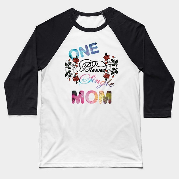 One blessed single mom Baseball T-Shirt by LHaynes2020